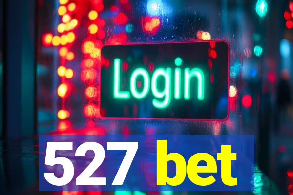 527 bet